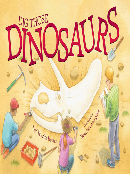 Title details for Dig Those Dinosaurs by Lori Haskins Houran - Available